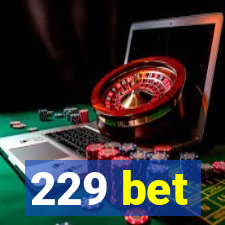 229 bet